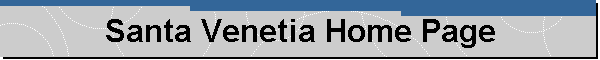 Santa Venetia Home Page